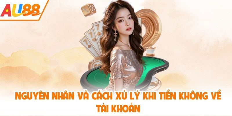 Nguyên nhân và cách xử lý khi tiền không về tài khoản