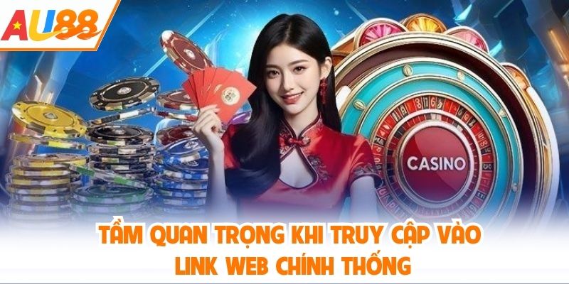 Tầm quan trọng khi truy cập vào link web chính thống